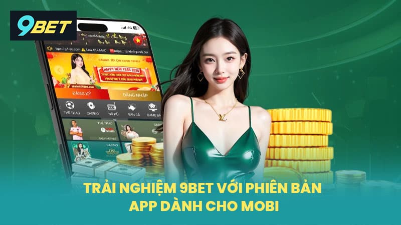 Trải nghiệm 9BET với phiên bản app dành cho mobi